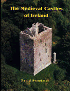 Medieval Castles of Ireland - Sweetman, David