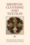 Medieval Clothing and Textiles, Volume 8