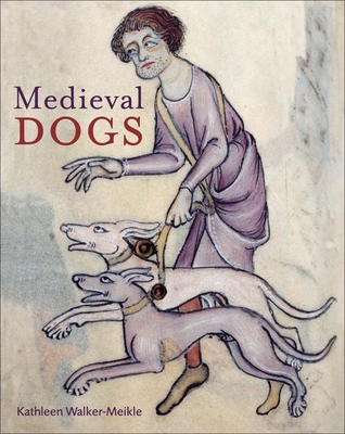 Medieval Dogs - Walker-Meikle, Kathleen