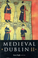 Medieval Dublin II: Proceedings of the Friends of Medieval Dublin Symp - Friends of Mediaeval Dublin, and Duffy, Sean (Editor)