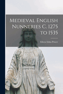 Medieval English Nunneries c. 1275 to 1535