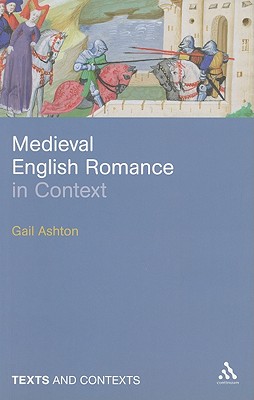 Medieval English Romance in Context - Ashton, Gail