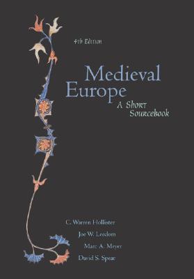 Medieval Europe: A Short Sourcebook - Hollister, C Warren, and Leedom, Joe W, and Meyer, Marc A