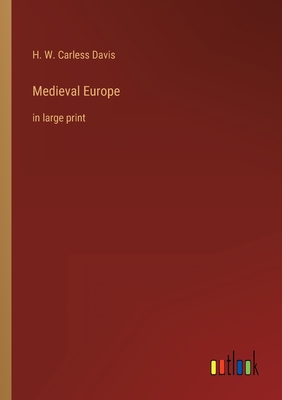 Medieval Europe: in large print - Davis, H W Carless