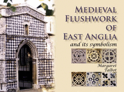 Medieval Flushwork of East Anglia: And its symbolism