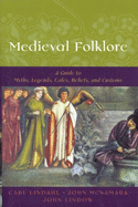 Medieval Folklore: A Guide to Myths, Legends, Tales, Beliefs, and Customs