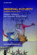 Medieval Futurity: Essays for the Future of a Queer Medieval Studies