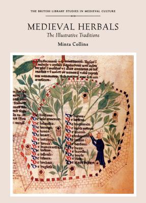 Medieval Herbals: The Illustrative Traditions - Collins, Minta