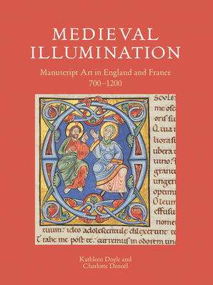 Medieval Illumination: Manuscript Art in England and France 700-1200 - Doyle, Kathleen, and Denoel, Charlotte