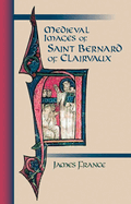 Medieval Images of Saint Bernard of Clairvaux: Volume 210