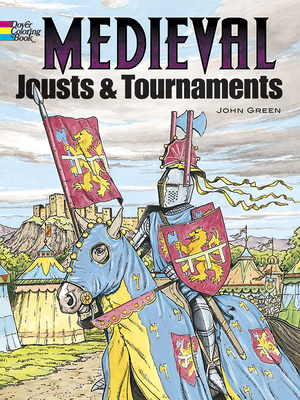 Medieval Jousts and Tournaments Coloring Book - Green, John