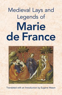 Medieval Lays and Legends of Marie de France - Marie De France, and Mason, Eugene (Translated by)