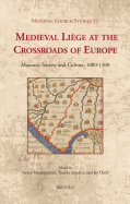 Medieval Liege at the Crossroads of Europe: Monastic Society and Culture, 1000-1300