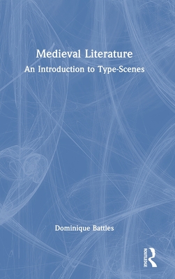 Medieval Literature: An Introduction to Type-Scenes - Battles, Dominique