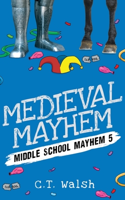 Medieval Mayhem - Walsh, C T