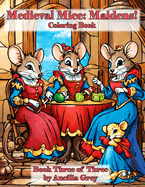 Medieval Mice: Maidens!: A Coloring Book of Elegant Mice.