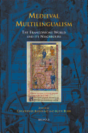 Medieval Multilingualism: The Francophone World and Its Neighbours