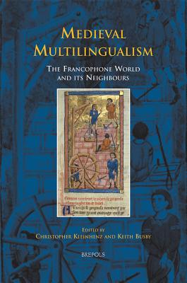 Medieval Multilingualism: The Francophone World and Its Neighbours - Kleinhenz, Christopher (Editor), and Busby, Keith (Editor)