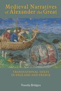 Medieval Narratives of Alexander the Great: Transnational Texts in England and France