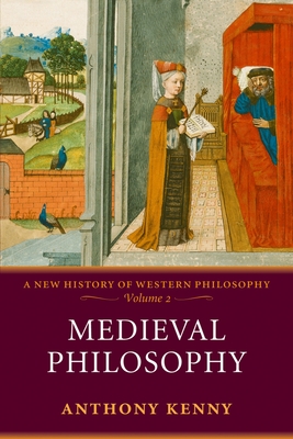Medieval Philosophy: A New History of Western Philosophy, Volume 2 - Kenny, Anthony