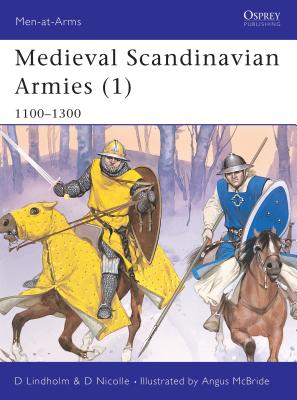 Medieval Scandinavian Armies (1): 1100-1300 - Lindholm, David, and Nicolle, David