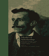 Medieval Scholarship: Biographical Studies on the Formation of a Discipline: History