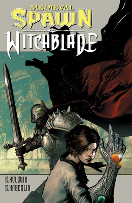 Medieval Spawn/Witchblade Volume 1 - Haberlin, Brian, and Holguin, Brian