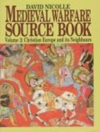 Medieval Warfare Source Book: Warfare in Western Christedom - Nicolle, David, Dr.
