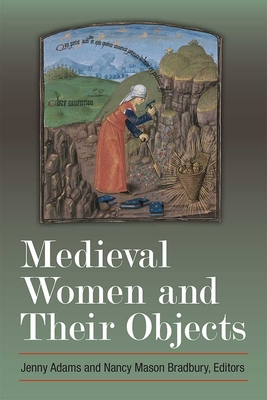Medieval Women and Their Objects - Adams, Jennifer, and Bradbury, Nancy