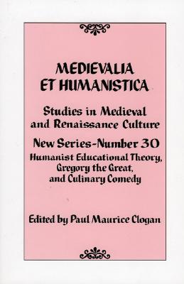 Medievalia Et Humanistica No. 30: Studies in Medieval and Renaissance Culture - Clogan, Paul Maurice (Editor), and Griffiths, Jane (Contributions by), and Gordon, Sarah (Contributions by)