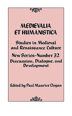 Medievalia Et Humanistica No. 32: Studies in Medieval and Renaissance Culture - Clogan, Paul Maurice (Editor), and Boenig, Robert (Contributions by), and Bolduc, Michelle (Contributions by)