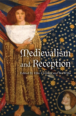 Medievalism and Reception - Crookes, Ellie (Contributions by), and Willis, Ika, Dr. (Contributions by), and A  l, Nazmi, Dr. (Contributions by)