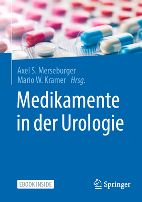 Medikamente in Der Urologie - Merseburger, Axel S. (Editor), and Kramer, Mario Wolfgang (Editor)