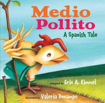 Medio Pollito: A Spanish Tale - Kimmel, Eric A