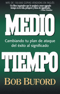 Medio Tiempo: Cambiando Tu Plan de Ataque del xito Al Significado