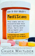 Mediscams: Dangerous Medical Practices and Health Care Frauds--And How to Prevent Them from Harming You and Your Family