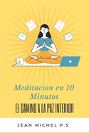 Meditacion en 10 Minutos - El Camino a la Paz Interior en 27 Capitulos