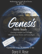 Meditating in God's Word Genesis Bible Study Series Book 1 of 4 Genesis 1-12 Lessons 1-10: Getting to Know God Through Old Testament Stories and Genealogies