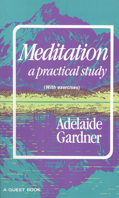 Meditation: A Practical Study - Gardner, Adelaide