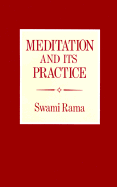 Meditation and Its Practice - Swami Rama, and Himalayan Publishers (Editor), and Gendron, Kay, Ph.D. (Foreword by)