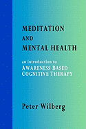 Meditation and Mental Health: An Introduction to Awareness Based Cognitive Therapy