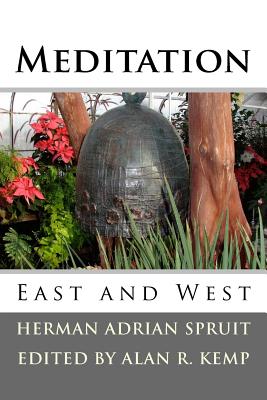 Meditation: East and West - Kemp, Alan R, and Spruit, Herman Adrian