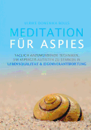 Meditation f?r Aspies: T?glich anzuwendende Techniken, um Asperger-Autisten zu st?rken in Lebensqualit?t & Eigenverantwortung