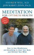 Meditation for Optimum Health: How to Use Mindfulness and Breathing to Heal - Weil, Andrew, MD, and Kabat-Zinn, Jon