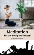 Meditation for the Easily Distracted