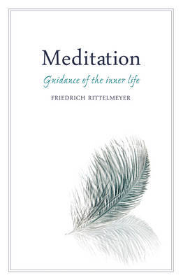 Meditation: Guidance of the Inner Life - Rittelmeyer, Friedrich