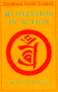Meditation in Action - Trungpa, Chogyam, and Goodell, Mary (Editor)
