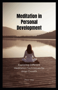 Meditation in Personal Development: Exploring Different Meditation Techniques for Inner Growth