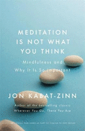 Meditation is Not What You Think: Mindfulness and Why It Is So Important