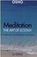 Meditation: The Art of Ecstasy - Osho, and Rajneesh, and Ma Prem Mangla (Editor)